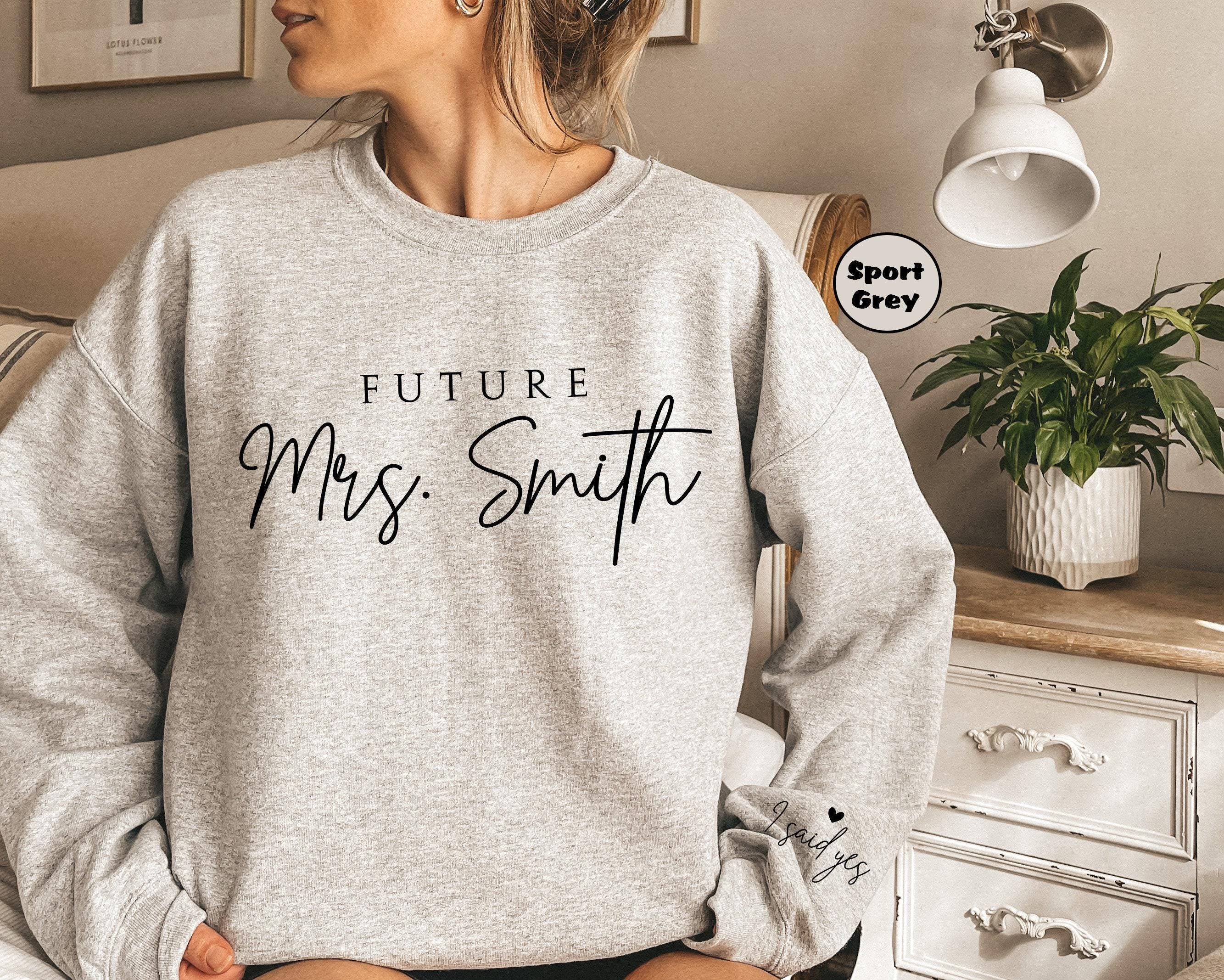 Custom Future Mrs Sweatshirt, Personalized Fiancee Hoodie, I Said Yes Outfit, Bride To Be Hoodie, Bridal Shower Cloth...