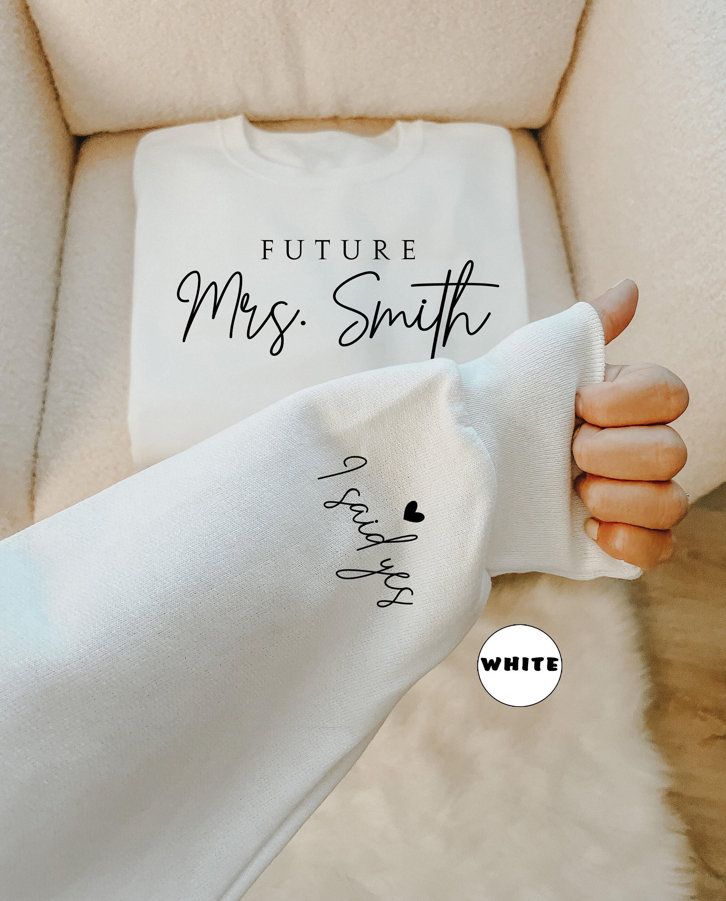 Custom Future Mrs Sweatshirt, Personalized Fiancee Hoodie, I Said Yes Outfit, Bride To Be Hoodie, Bridal Shower Cloth...